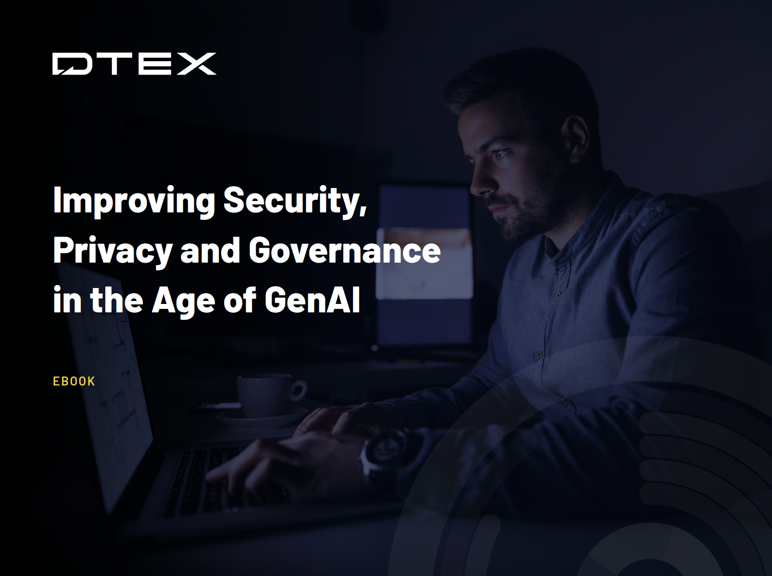 Improving Security, Privacy, and Governance in the Age of GenAI E-book DTEX